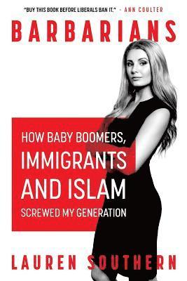 bokomslag Barbarians: How Baby Boomers, Immigrants, and Islam Screwed My Generation