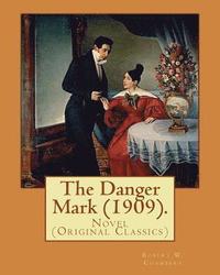 bokomslag The Danger Mark (1909).By: Robert W. Chambers, illustrated By: A. B. (Albert Beck), Wenzell (1864-1917).: Novel (Original Classics)