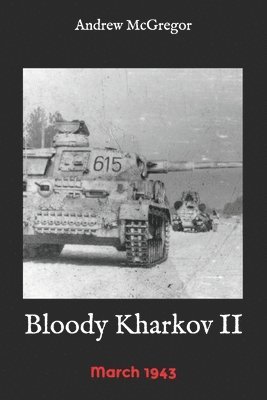 Andrew McGregor - Bloody Kharkov II: March 1943, Häftad