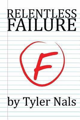 Tyler Nals - Relentless Failure, Häftad