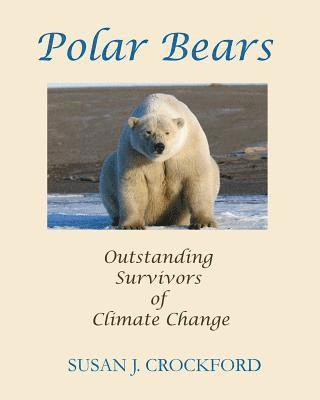 Susan J. Crockford - Polar Bears: Outstanding Survivors of Climate Change, Häftad