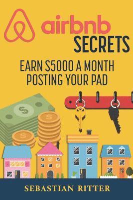 bokomslag AirBnB Secrets: Earn $5000 a Month Posting Your Pad