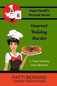 bokomslag Gourmet Holiday Murder: Book 6 in Papa Pacelli's Pizzeria Series