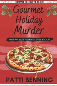 bokomslag Gourmet Holiday Murder: Book 6 in Papa Pacelli's Pizzeria Series