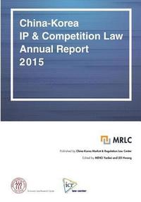 bokomslag China-Korea IP & Competition Law Annual Report 2015