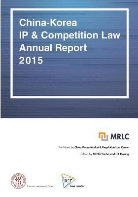 bokomslag China-Korea IP & Competition Law Annual Report 2015