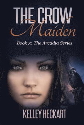 bokomslag The Crow Maiden: Book 3: The Arcadia Series