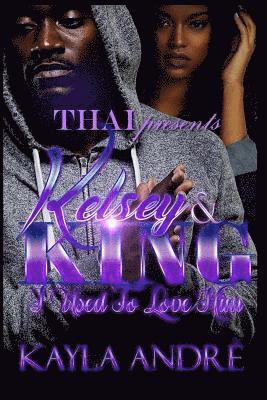 Kayla Andre - Kelsey & King: I Use To Love Him, Häftad