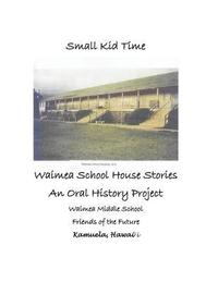 bokomslag Small Kid Time: Waimea School House Stories