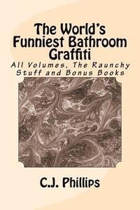 bokomslag The World's Funniest Bathroom Graffiti: All Volumes, The Raunchy Stuff and Bonus Books