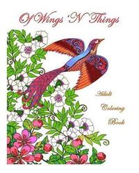 bokomslag Of Wings 'N Things: Adult Coloring Book