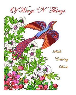 Of Wings 'N Things: Adult Coloring Book 1