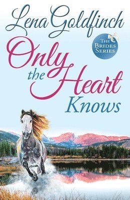 Lena Goldfinch - Only the Heart Knows, Häftad