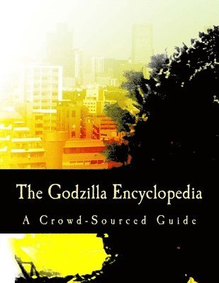 The Godzilla Encyclopedia 1