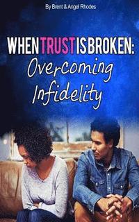 bokomslag When Trust Is Broken: : Overcoming Infidelity