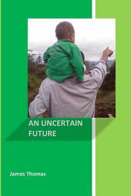 An Uncertain Future 1