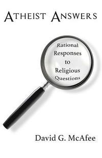 bokomslag Atheist Answers: Rational Responses to Religious Questions