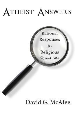 David G. McAfee - Atheist Answers: Rational Responses to Religious Questions, Häftad