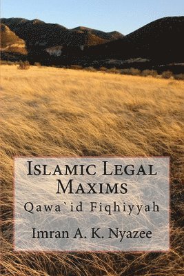 Islamic Legal Maxims: Qawa`id Fiqhiyyah 1
