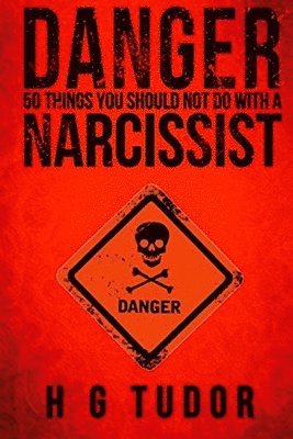 Danger: 50 Things You Should Not Do With A Narcissist 1