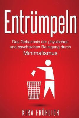 bokomslag Entrümpeln: Das Geheimnis der physischen und psychischen Reinigung durch Minimalismus