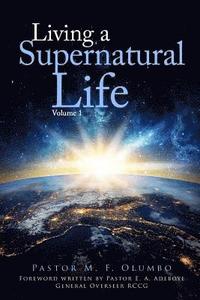 bokomslag Living a Supernatural Life Volume 1