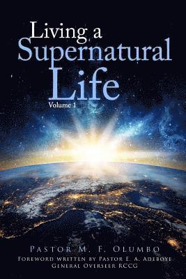 Living a Supernatural Life Volume 1 1