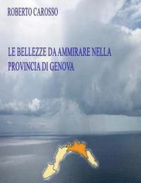 bokomslag Le bellezze da ammirare nella provincia di Genova