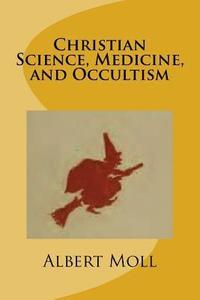bokomslag Christian Science, Medicine, and Occultism