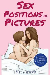 bokomslag Sex Positions in Pictures: 25 Sensual Kama Sutra Positions Illustrated for Hotter, More Satisfying and More Fun Sex with 5 BONUS Sex Positions