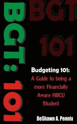Deshawn a. Pennix - Bgt: 101 Budgeting 101: A Guide to being a more Financially Aware HCBU Student, Häftad