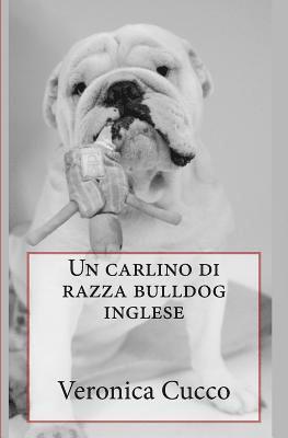 Veronica Cucco - Un carlino di razza bulldog inglese, Häftad