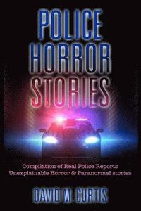 bokomslag Police Horror Stories: Compilation of real Police Reports. unexplainable - Horror & Paranormal stories