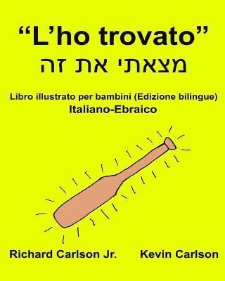 bokomslag "L'ho trovato": Libro illustrato per bambini Italiano-Ebraico (Edizione bilingue)