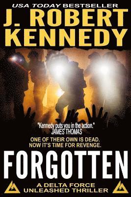 J. Robert Kennedy - Forgotten: A Delta Force Unleashed Thriller Book #5, Häftad