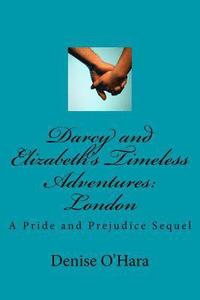 bokomslag Darcy and Elizabeth's Timeless Adventures: London: A Pride and Prejudice Sequel