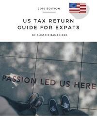 bokomslag US Tax Return Guide For Expats - 2016 Year