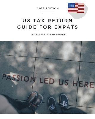 bokomslag US Tax Return Guide For Expats - 2016 Year