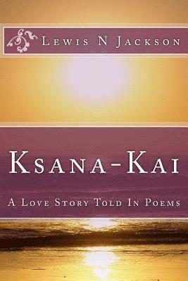 bokomslag Ksana-Kai: A Love Story Told In Poems