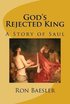 bokomslag God's Rejected King: A Story of Saul