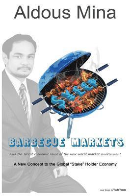 Barbecue Markets: And the Secret Economic Sauce of the New World Market 1