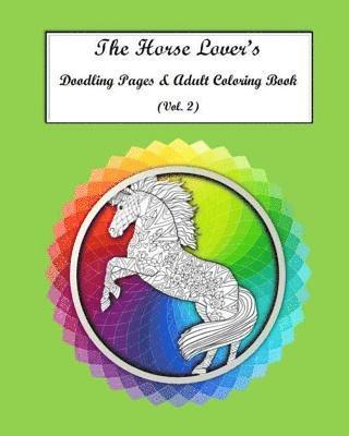 The Horse Lovers Doodling Pages & Adult Coloring Book Vol. 2 1
