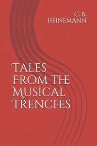 bokomslag Tales From the Musical Trenches