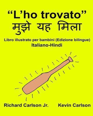 'L'ho trovato': Libro illustrato per bambini Italiano-Hindi (Edizione bilingue) 1