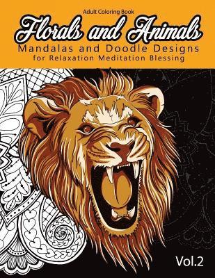 Florals and Animals Mandalas and Doodle Designs: for relaxation Meditation blessing Stress Relieving Patterns (Mandala Coloring Book for Adults) 1