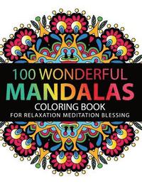 bokomslag Mandala Coloring Book: 100 plus Flower and Snowflake Mandala Designs and Stress Relieving Patterns for Adult Relaxation, Meditation, and Happ