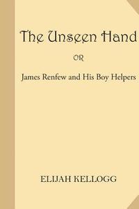 bokomslag The Unseen Hand or James Renfew and His Boy Helpers