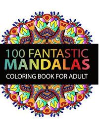 bokomslag Mandala Coloring Book: 100 plus Flower and Snowflake Mandala Designs and Stress Relieving Patterns for Adult Relaxation, Meditation, and Happ