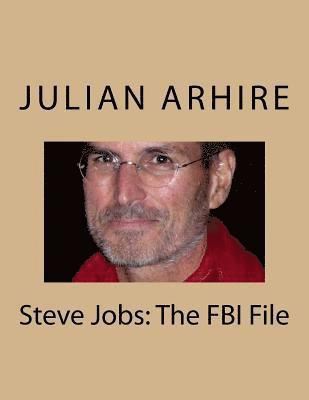 Julian C. Arhire - Steve Jobs: The FBI File, Häftad