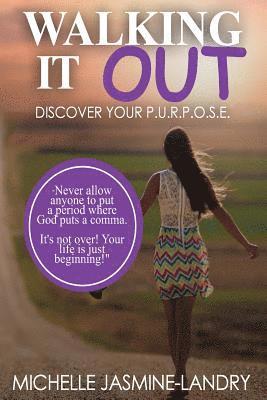 Walking it Out: Discover Your P.U.R.P.O.S.E. 1